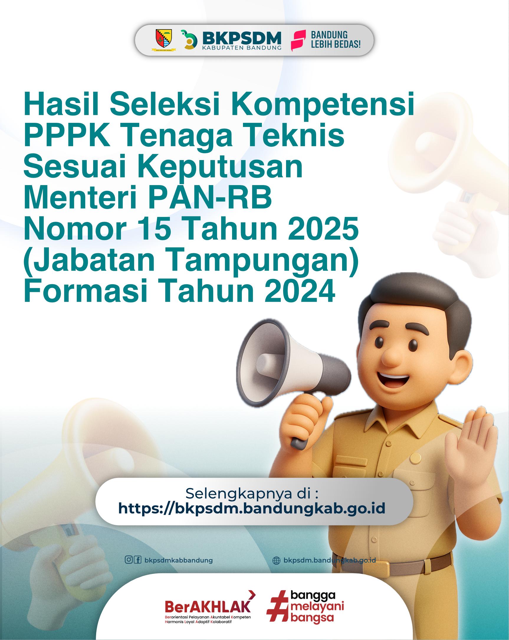 Hasil Seleksi Kompetensi Pegawai Pemerintah Dengan Perjanjian Kerja Tenaga Teknis Sesuai Keputusan Menteri PAN-RB Nomor 15 Tahun 2025 (Jabatan Tampungan) Di Lingkungan Pemerintah Kabupaten Bandung Tahun Anggaran 2024